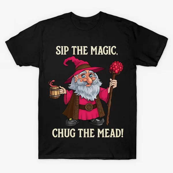 Sip the Magic, Chug the Mead - T-Shirt